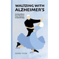 Waltzing With Alzheimer's: Caring When Your Partner is Out of Step - Paperback