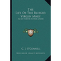 The Life Of The Blessed Virgin Mary: As Set Forth In Her Litany - Paperback