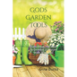 God's Garden Tools: Tools From The Bible To Develop A Deeper Walk With God - Paperback