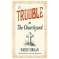 Trouble in the Churchyard - Paperback