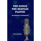 The Songs the Beatles Played: An Expanded Compendium - Paperback
