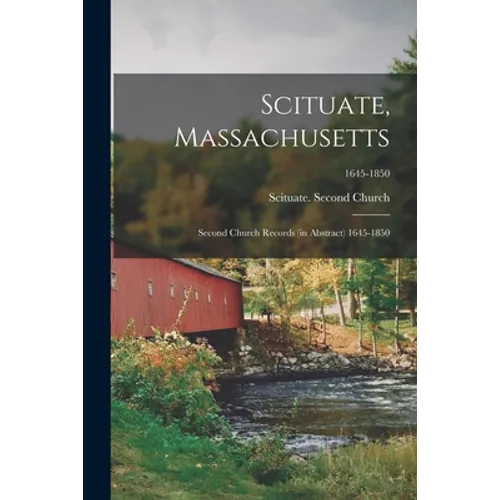 Scituate, Massachusetts: Second Church Records (in Abstract) 1645-1850; 1645-1850 - Paperback