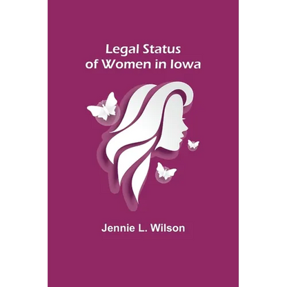 Legal Status of Women in Iowa - Paperback