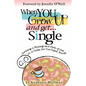 When You Grow Up and Get...Single: Surviving and Thriving as a Party of One in a Table-for-Two-Sized World - Paperback