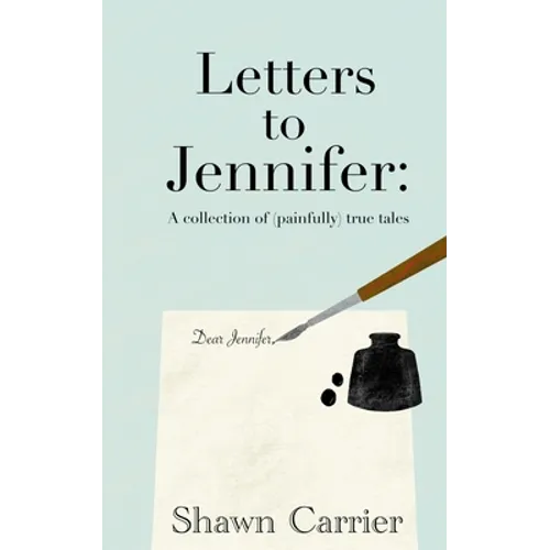 Letters to Jennifer: A collection of (painfully) true tales - Paperback