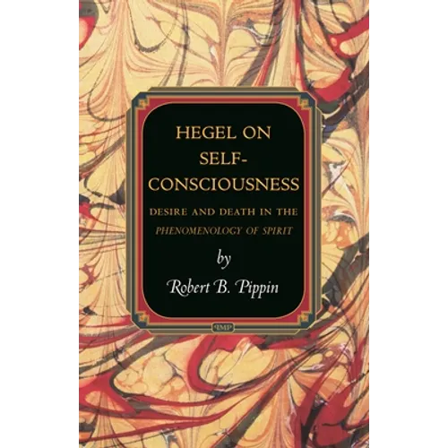 Hegel on Self-Consciousness: Desire and Death in the Phenomenology of Spirit - Paperback