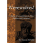 Werewolves! A Study of Lycanthropes in Film, Folklore and Literature - Paperback