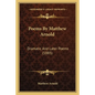Poems By Matthew Arnold: Dramatic And Later Poems (1885) - Paperback