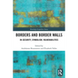 Borders and Border Walls: In-Security, Symbolism, Vulnerabilities - Paperback