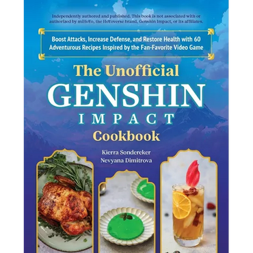 The Unofficial Genshin Impact Cookbook: Boost Attacks, Increase Defense, and Restore Your Health with 60 Adventurous Recipes Inspired by the Fan-Favor - Hardcover