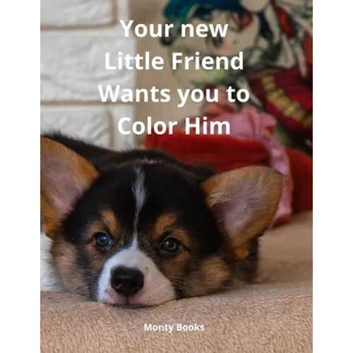 Your new Little Friend Wants you to Color Him: A Puppy to Play with Color from 4 years old - Paperback