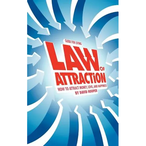 Guide for Living: Law of Attraction - How to Attract Money, Love, and Happiness - Paperback