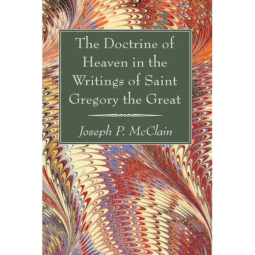 The Doctrine of Heaven in the Writings of Saint Gregory the Great - Hardcover
