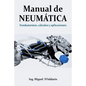 Manual de Neumática: Fundamentos, cálculos y aplicaciones - Paperback