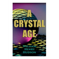 A Crystal Age: A Dystopia - Paperback