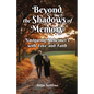 Beyond the Shadows of Memory: Navigating Alzheimer's, with Love and Faith - Paperback