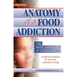 Anatomy of a Food Addiction: The Brain Chemistry of Overeating: An Effective Program to Overcome Compulsive Eating - Paperback
