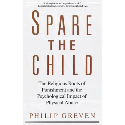Spare the Child: The Religious Roots of Punishment and the Psychological Impact of Physical Abuse - Paperback