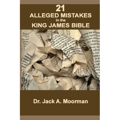 21 Alleged Mistakes in the King James Bible: FOR EXAMPLE: Conies, Brass and Easter - Paperback