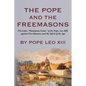 The Pope And The Freemasons: The Letter "Humanum Genus" of the Pope, Leo XIII, against Free-Masonry and the Spirit of the Age - Paperback