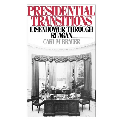 Presidential Transitions: Eisenhower Through Reagan - Paperback