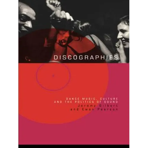 Discographies: Dance, Music, Culture and the Politics of Sound - Paperback