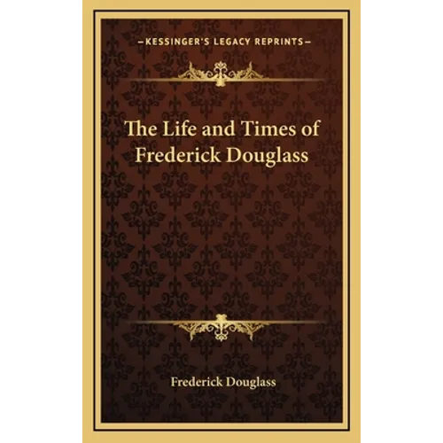 The Life and Times of Frederick Douglass - Hardcover