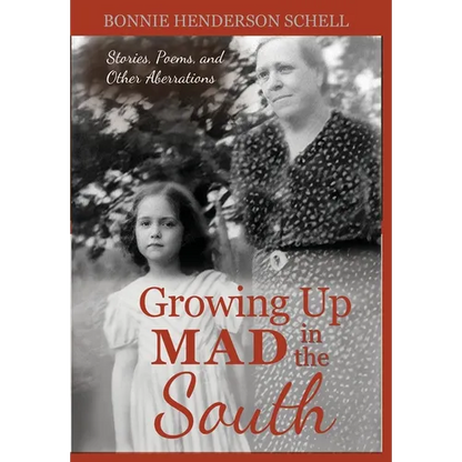 Growing Up Mad in the South: Stories, Poems, and Other Aberrations - Hardcover