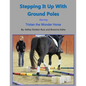 Stepping It Up With Ground Poles Starring Tristan the Wonder Horse - Paperback