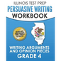 ILLINOIS TEST PREP Persuasive Writing Workbook Grade 4: Writing Arguments and Opinion Pieces - Paperback