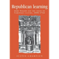 Republican Learning: John Toland and the Crisis of Christian Culture, 1696-1722 - Paperback