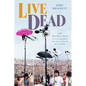 Live Dead: The Grateful Dead, Live Recordings, and the Ideology of Liveness - Hardcover
