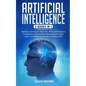Artificial Intelligence: This Book Includes: Machine Learning for Beginners, Artificial Intelligence for Business and Computer Networking for B - Paperback