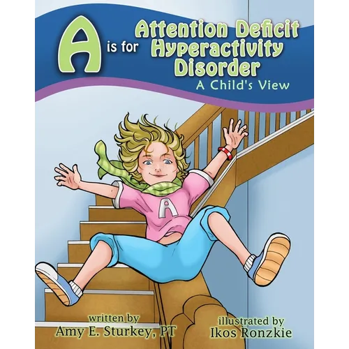 A is for Attention Deficit Hyperactivity Disorder: A Child's View - Paperback