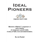 Ideal Pioneers: Memoirs of Martin F. Jorgensen Jr. and a history of Jorgensen Land & Cattle. A story of faith, love and determination. - Paperback