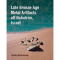 Late Bronze-Age Metal Artifacts Off Hahotrim, Israel - Hardcover