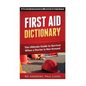 First Aid Dictionary: The Ultimate Guide to Survival when a Doctor is Not Around - Paperback