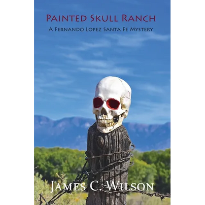 Painted Skull Ranch: A Fernando Lopez Santa Fe Mystery - Paperback