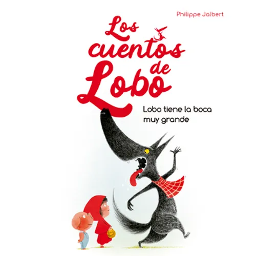 Lobo Tiene La Boca Muy Grande (Los Cuentos del Lobo) - Hardcover