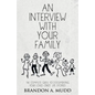 An Interview with Your Family: The Complete Guide to Documenting Your Loved Ones' Life Stories - Paperback