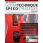 The Complete Guitar Technique Speed Strategies Collection: A Three-In-One Compilation of Sweep Picking, Speed Picking & Legato Methods For Guitar - Paperback