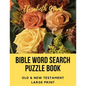Bible Word Search Puzzle Book: Old & New Testament / 72 Large Print Puzzles - Paperback