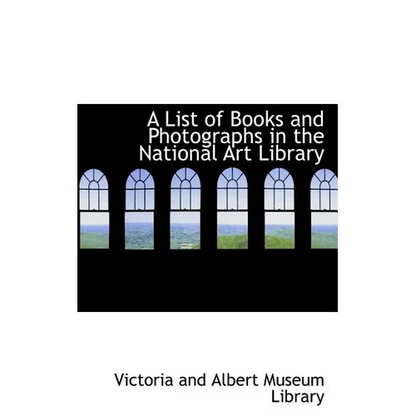 A List of Books and Photographs in the National Art Library - Paperback