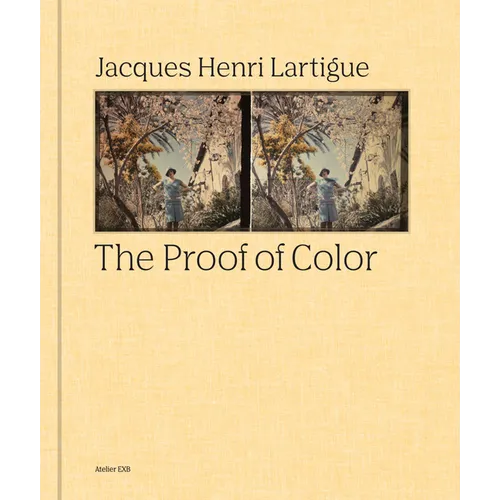 Jacques-Henri Lartigue: The Proof of Color - Hardcover