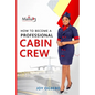 How To become A Professional Cabin Crew - Paperback
