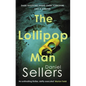 The Lollipop Man: The New Gritty Crime Novel from Bestselling Author Daniel Sellers - Hardcover