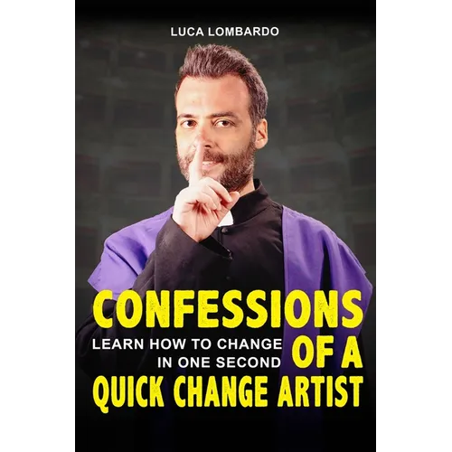 Confessions of a quick change artist: Learn how to change in one second - Paperback