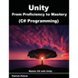 Unity from Proficiency to Mastery (C# Programming): Master C# with Unity - Paperback