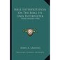 Bible Interpretation Or The Bible Its Own Interpreter: Word Studies (1916) - Paperback