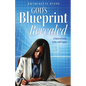 God's Blueprint Revealed: A Story of Faith, Love, and Legacy - Paperback